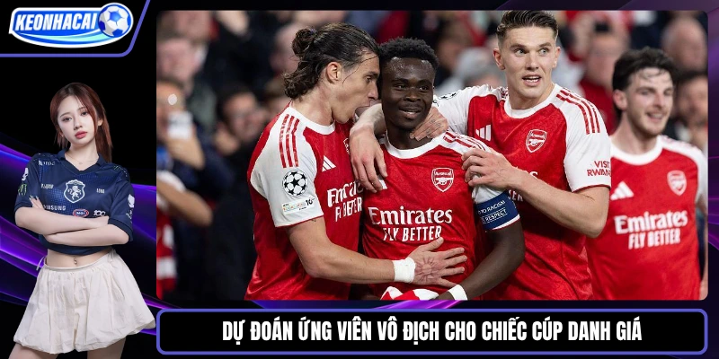 Dự đoán ứng viên vô địch cho chiếc cúp danh giá