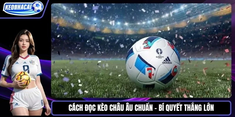 Cách đọc kèo châu Âu