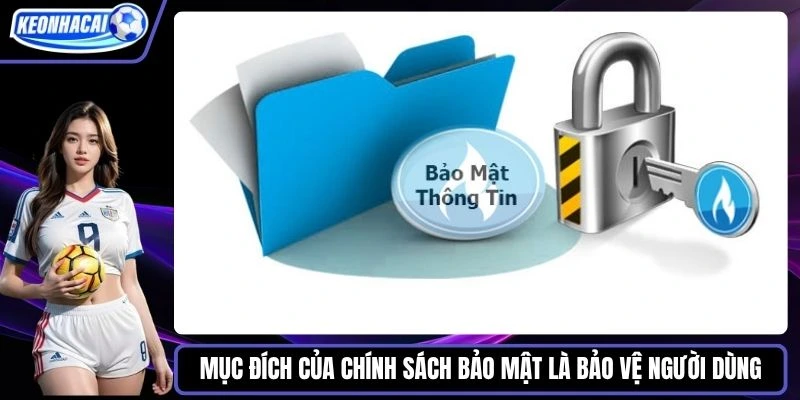 Mục đích của chính sách bảo mật là bảo vệ người dùng