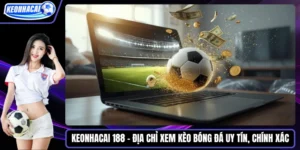 Địa chỉ xem kèo nhà cái uy tín