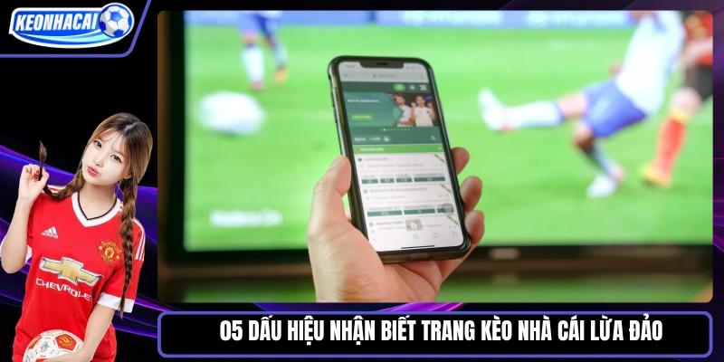 Dấu hiệu nhận biết trang kèo nhà cái lừa đảo