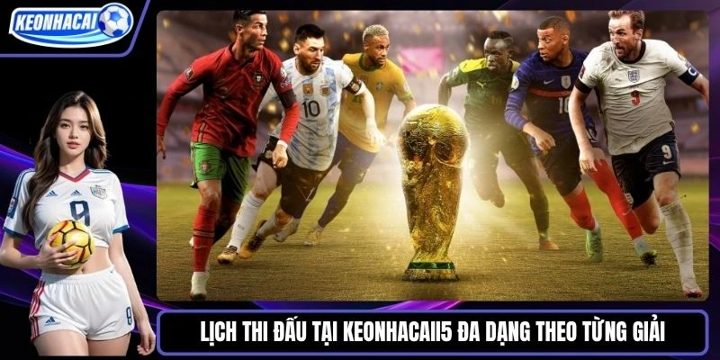 Lịch thi đấu tại Keonhacai5