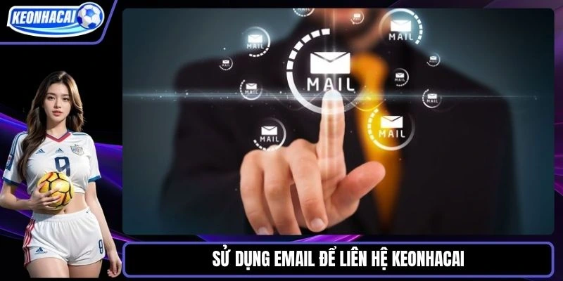 Sử dụng email để liên hệ Keonhacai