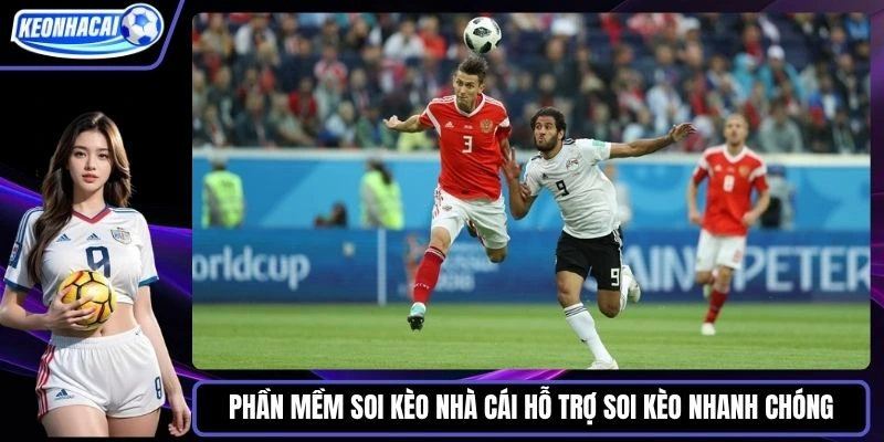 Phần mềm soi kèo nhà cái hỗ trợ soi kèo nhanh chóng