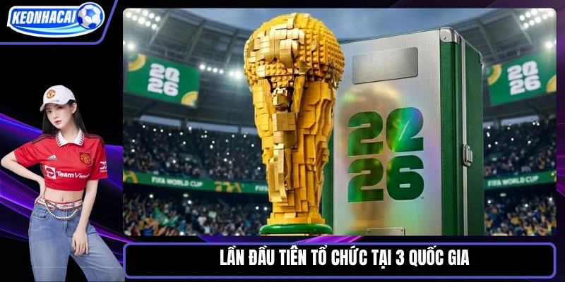 Lần đầu tiên tổ chức tại 3 quốc gia