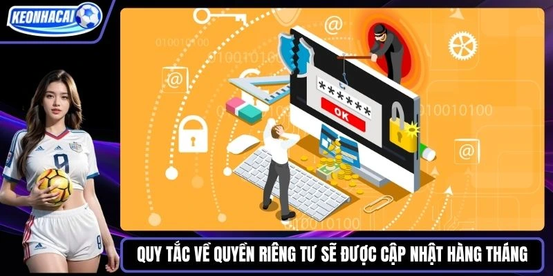 Quy tắc về quyền riêng tư sẽ được cập nhật hàng tháng