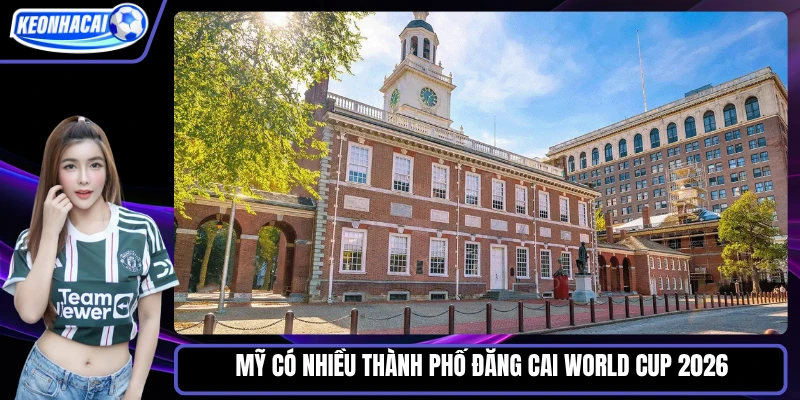 MỸ có nhiều thành phố đăng cai World Cup 2026 