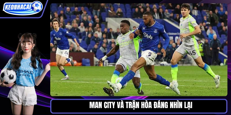 Man City và trận hòa đáng nhìn lại